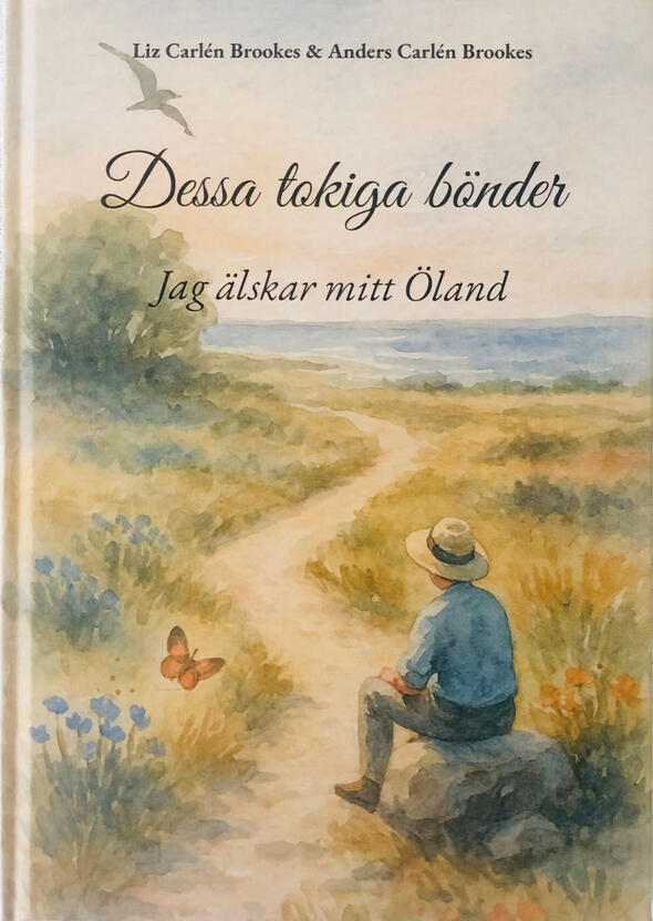 Dessa tokiga bönder: Jag älskar mitt Öland Book cover: Dessa tokiga bönder: Jag älskar mitt Öland by Liz Carlén Brookes and Anders Carlén Brookes